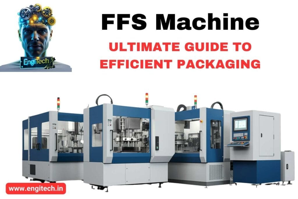 FFS Machine: The Ultimate Guide to Efficient Packaging