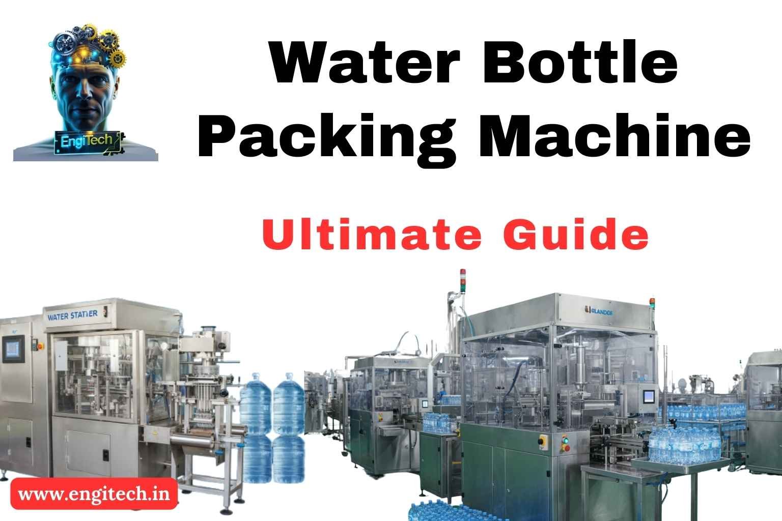 Water Bottle Packing Machine: Your Ultimate Guide to Efficient and Safe Packaging